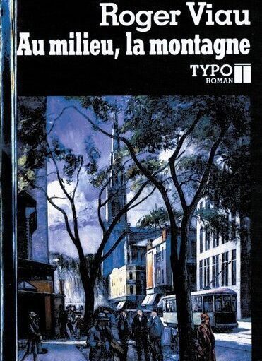 Roman Au milieu, la montagne de Roger Viau, Éditions Typo, 1992